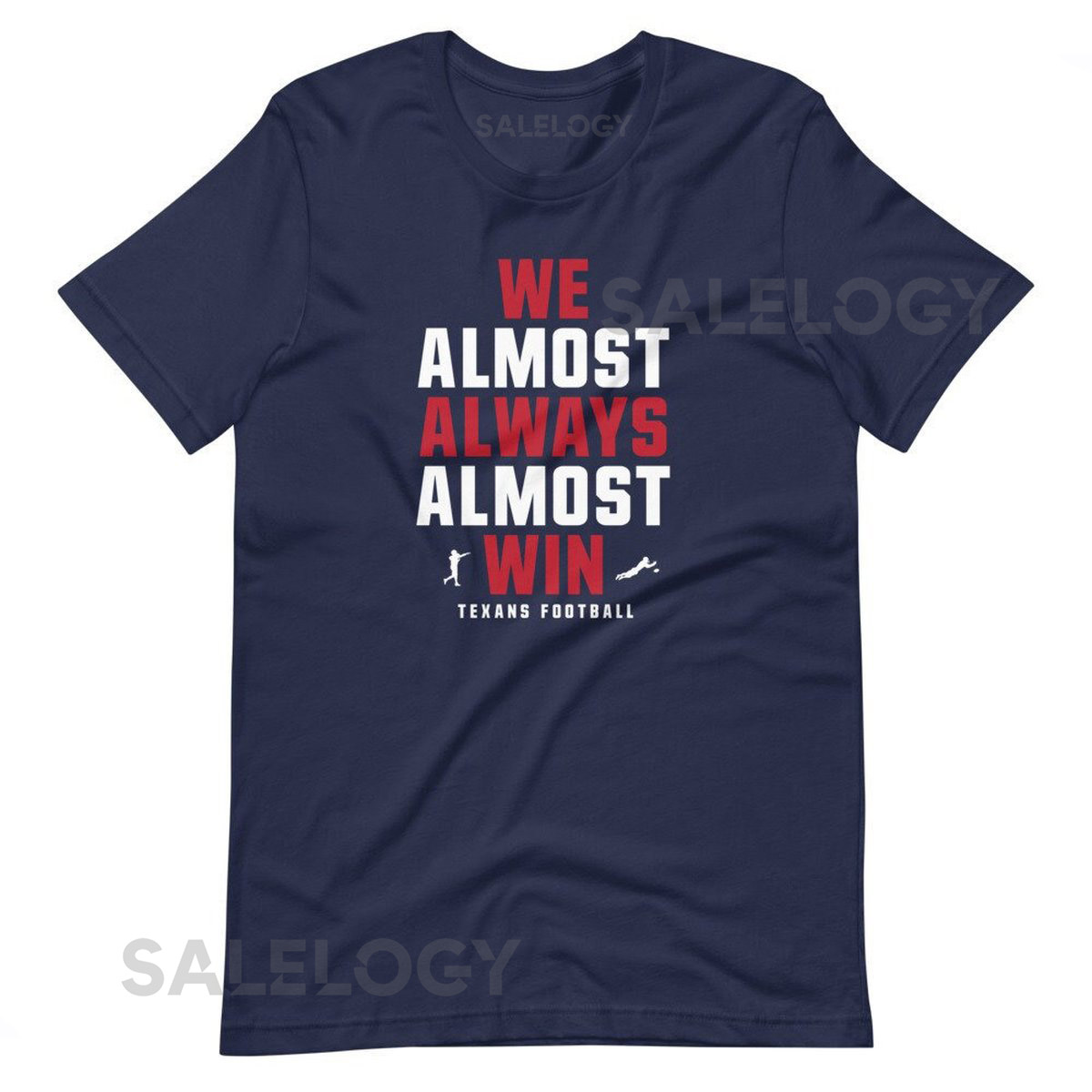 We Almost Always Almost Win - Funny Houston Texans football tee - Short-Sleeve Unisex T-_1043