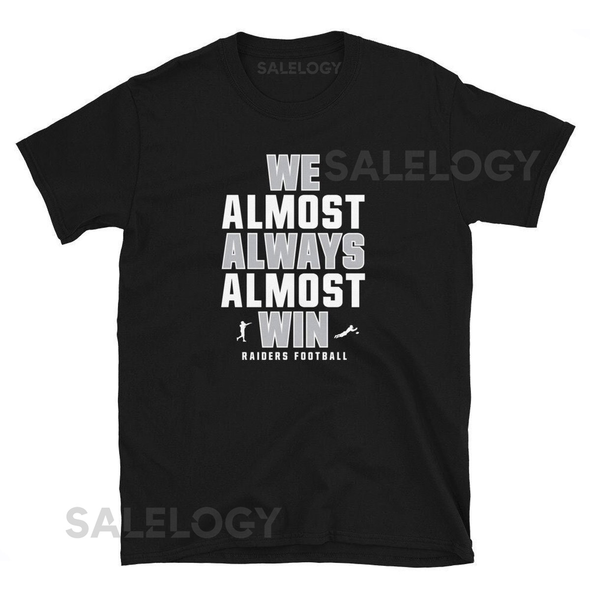 We Almost Always Almost Win - Funny Raiders football shirt - Short-Sleeve Unisex T-Shirt_842
