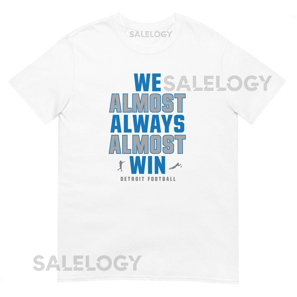 We Almost Always Almost Win T-Shirt Funny Detroit Lions Football Fan Gift Tee_759