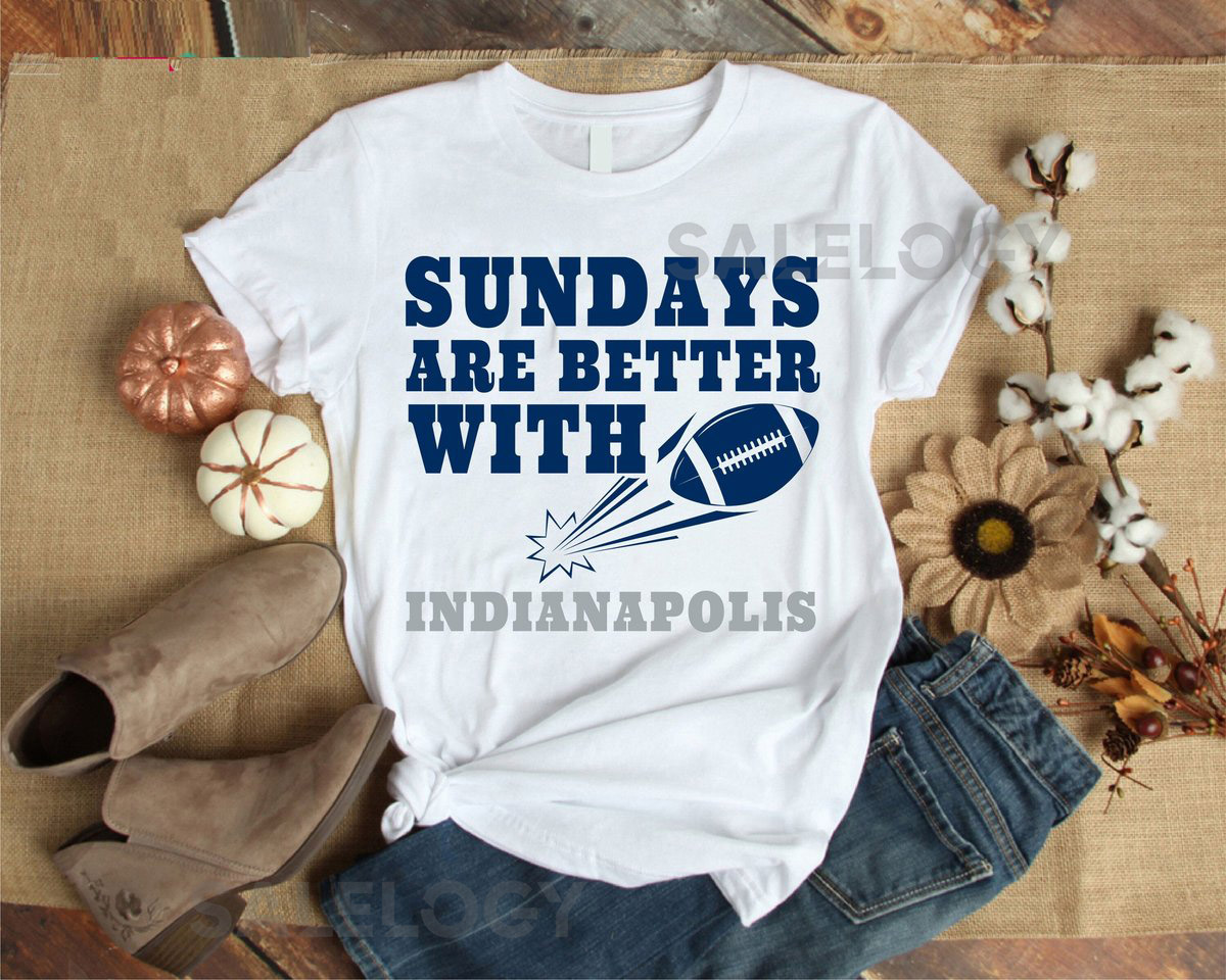Indianapolis Colts Shirt Sundays Are Better with Football Shirt Indianapolis Apparel Game Day Shirt Soft Cotton Shirt Quote_478