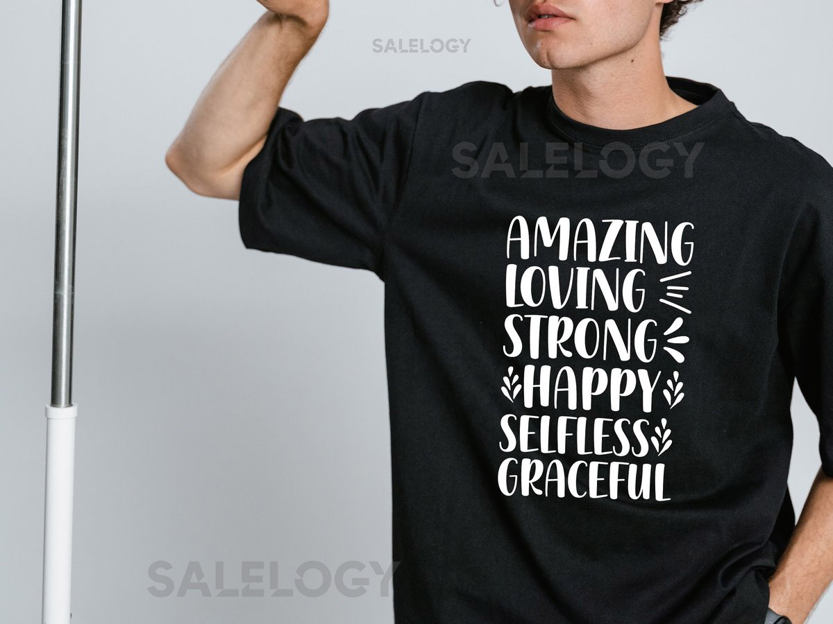 Amazing Loving Strong Happy Selfless Graceful T-Shirt - Customized Graphic Unisex Tee - Self Love Tee-Inner Strength Tee -Self Care Tee_43