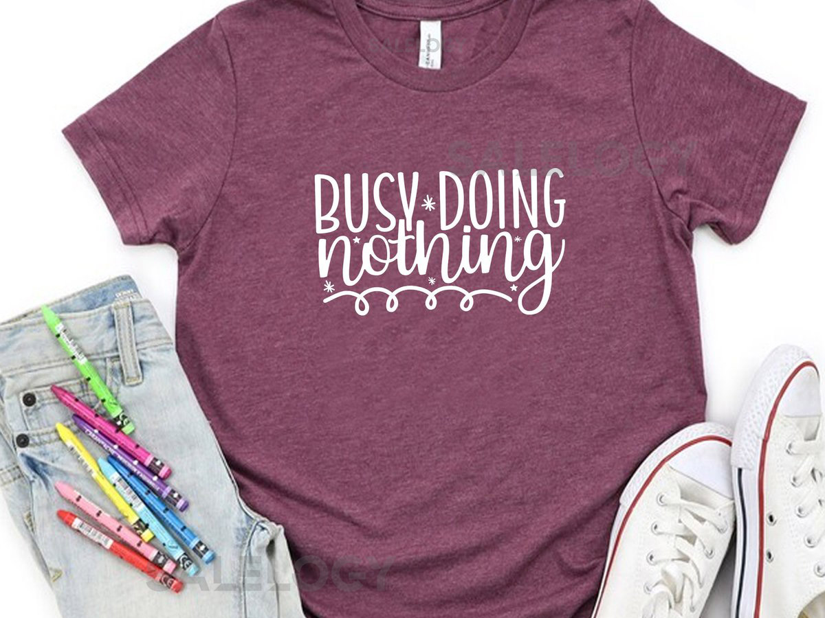 Busy Doing Nothing T-Shirt -Customized Graphic Unisex Tee -Sarcastic Funny Tee -Soft Comfy -Relaxation Shirt Lazy Personality Tee_173