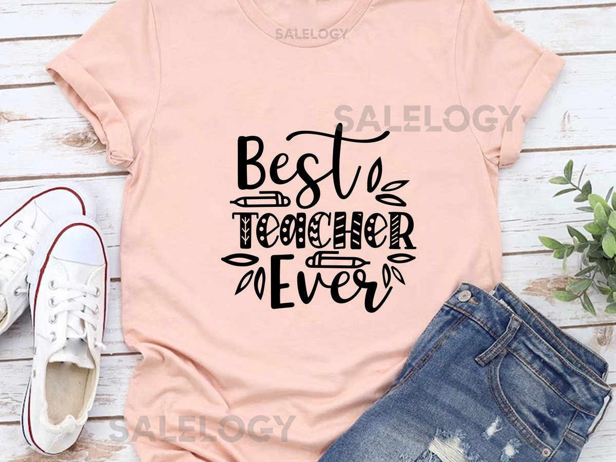 Best Teacher Ever T-Shirt - Customized Graphic Unisex Tee - Gift For Teacher's Day - Teacher Appreciation Tee - Teacher Love - Casual Wear_87