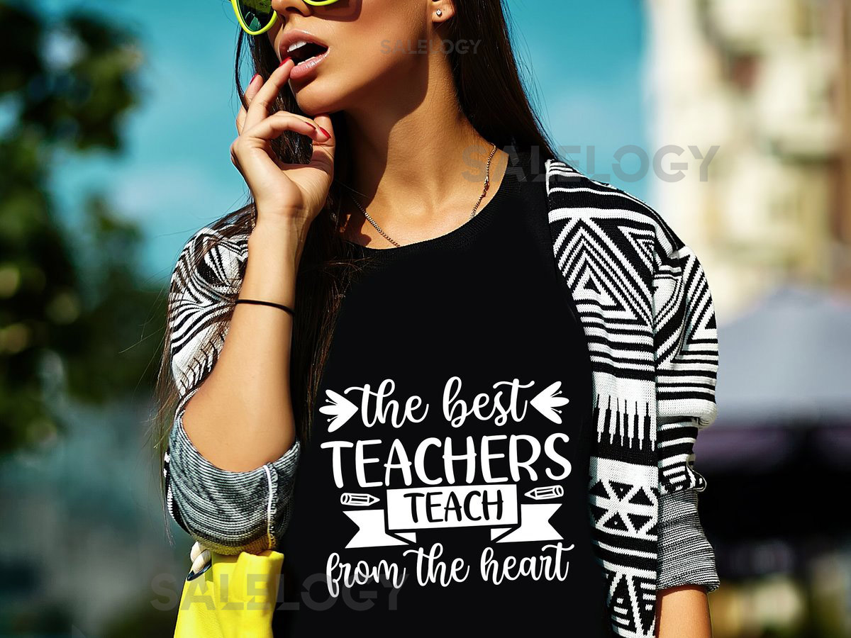 The Best Teachers Teach From The Heart T-Shirt - Customized Graphic Unisex Tee - Gift For Teacher's Day - Teacher Appreciation Tee_1073