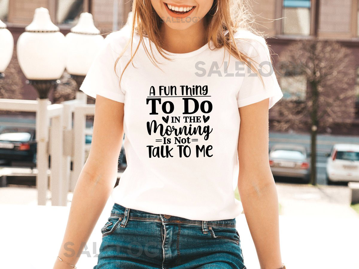 A Fun Thing to Do in the Morning Is Not Talk to Me T-Shirt - Customized Graphic Unisex Tee - Sarcastic Funny Tee - Gen Z Humor Tee -Gag Gift_20