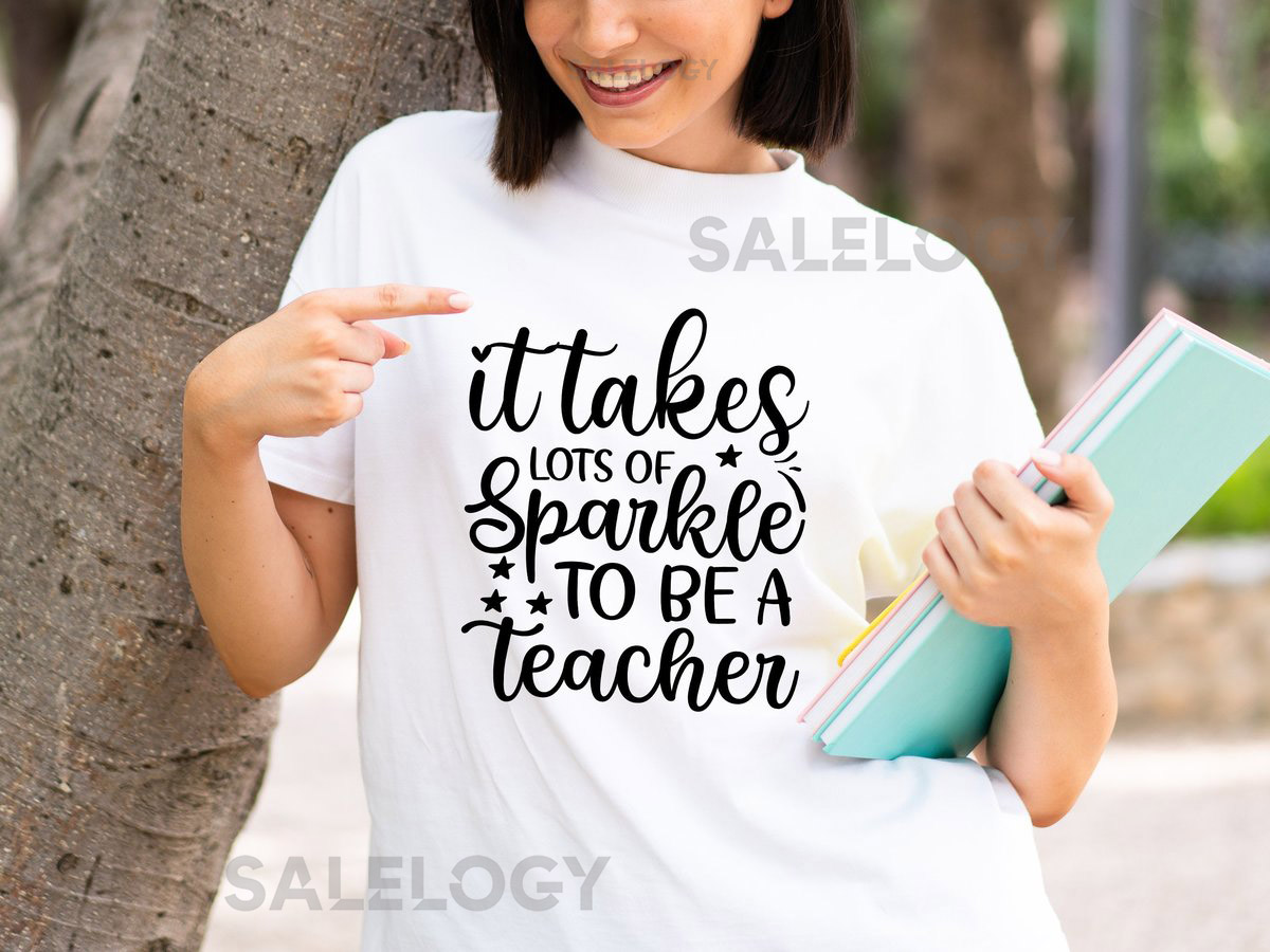 It Takes Lots Of Sparkle To Be A Teacher T-Shirt - Customized Graphic Unisex Tee - Gift For Teacher's Day - Teacher Appreciation Tee_568