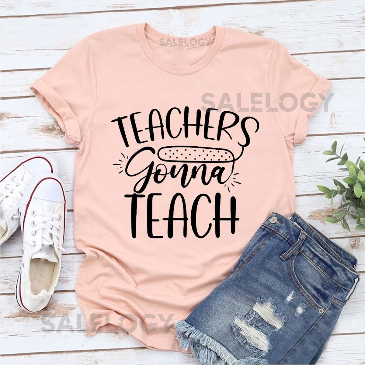 Teachers Gonna Teach T-Shirt - Customized Graphic Unisex Tee - Gift For Teacher's Day - Teaching Dedication Tee - Back To School Tee_1009
