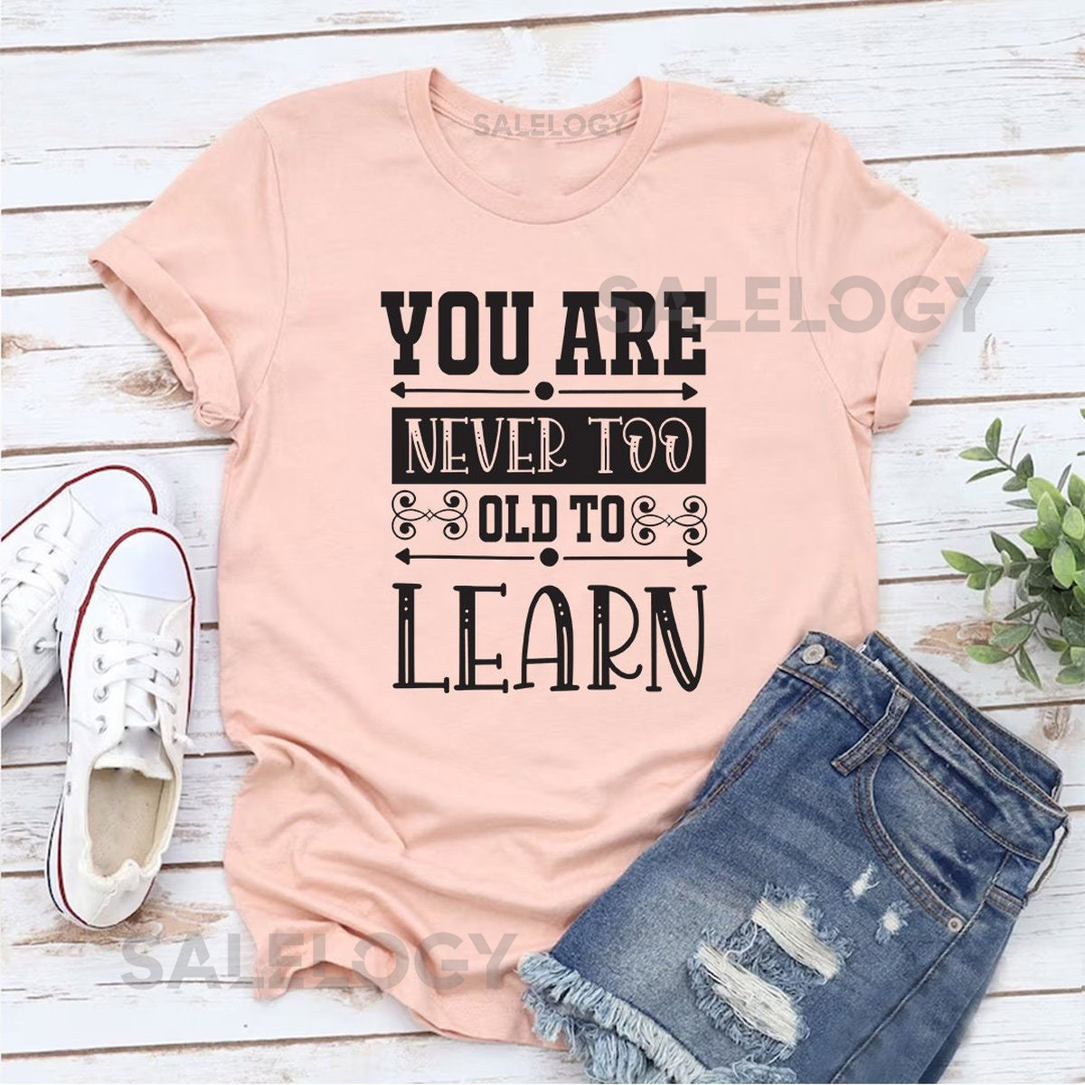 You Are Never Too Old to Learnt T-Shirt - Customized Graphic Unisex Tee - Learning is Ageless - Lifelong Learning - Passion for Learning_1234