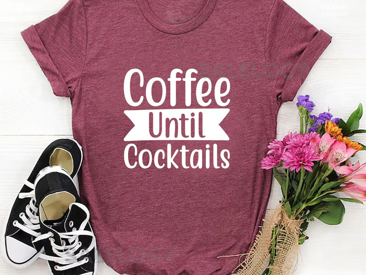 Coffee Until Cocktails T-Shirt - Customized Graphic Unisex Tee - Coffee Lover Tee - Love For Cocktails Tee - Party Time - Eve Gatherings Tee_222