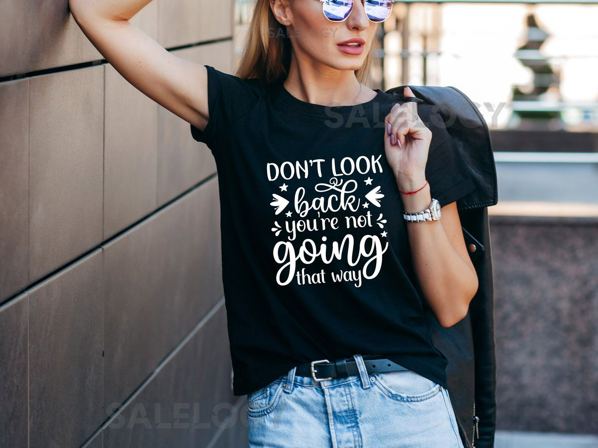 Don't Look Back You Are Not Going That Way T-Shirt - Customized Graphic Unisex Tee - Self Discovery Tee - Motivational Shirt-Embrace Change_245