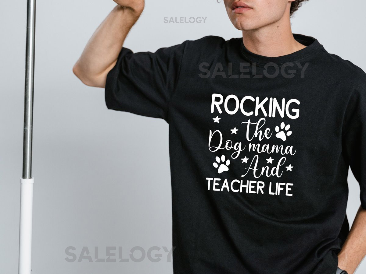 Rocking The Dog Mama And Teacher Life T-Shirt - Customized Graphic Unisex Tee - Educator - Teacher Life Tee - Classroom Heroes - Casual Wear_890