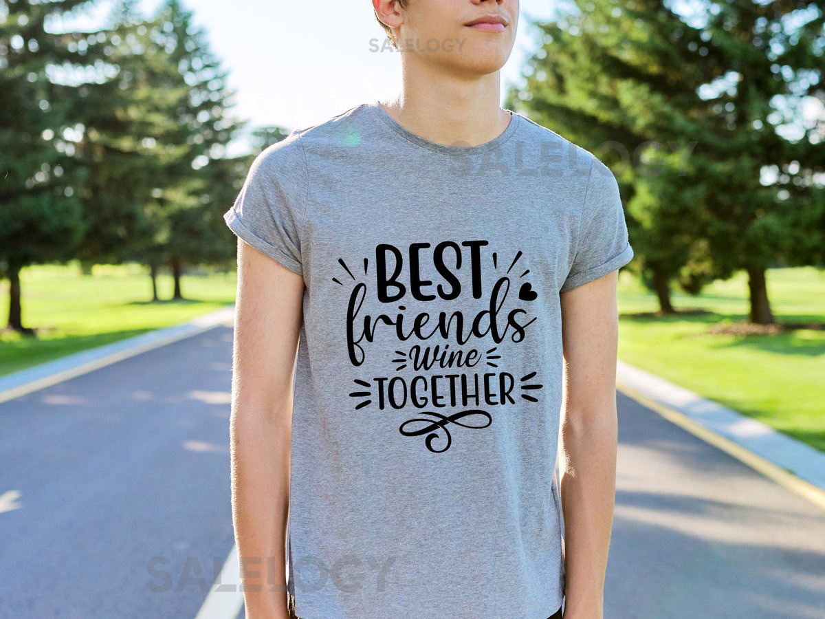Bestfriends Wine Together T-Shirt - Customized Graphic Unisex Tee - Celebrating Friendship -Gift For Bestfriends -Wine Lover Tee -Wine Party_91