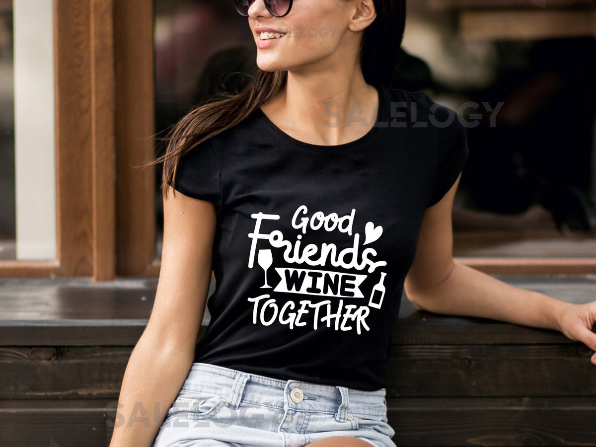 Good Friends Wine Together T-Shirt -Customized Graphic Unisex Tee - Celebrating Friendship -Gift For Bestfriends -Wine Lover Tee -Wine Party_366
