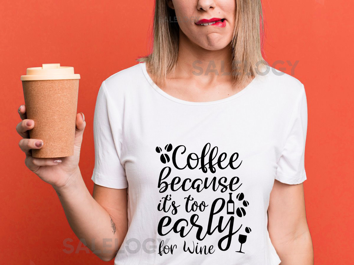 Coffee Because It's Too Early For Wine T-Shirt - Customized Graphic Unisex Tee - Coffee Lover Tee - Coffee Lifestyle - Morning Ritual_215