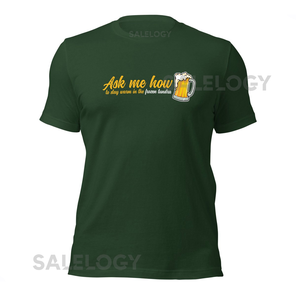 Ask Me how to stay warm in the frozen tundra Unisex t-shirt Bella Canvas Green Bay Wisconsin Lambeau Field Packers Go Pack Go Beer Shirt_31