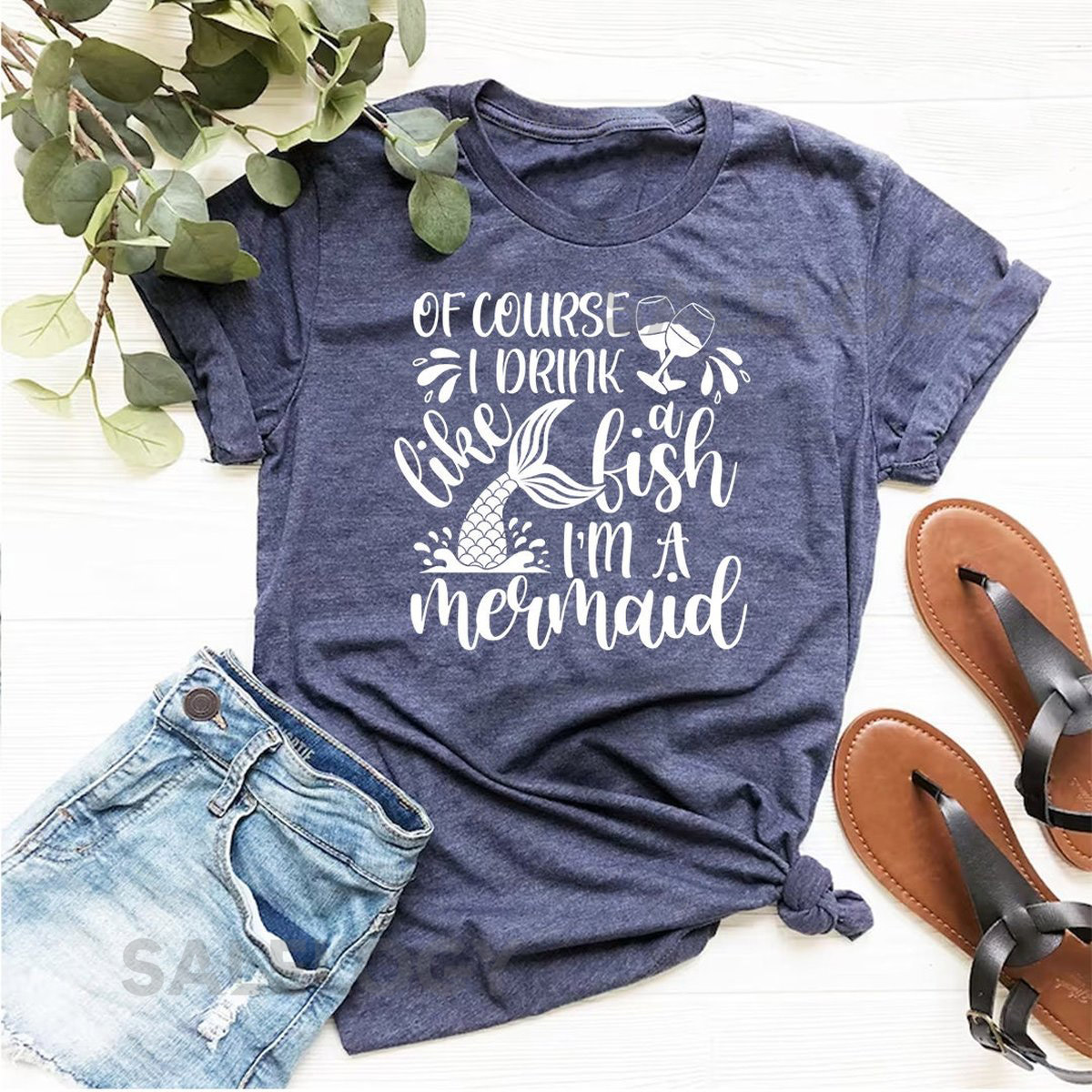 Of Course I Drink Like a Fish I Am a Mermaid T-Shirt - Customized Graphic Women Tee - Beach Wear -Raise A Glass - Wine Lover - Wine Party_762