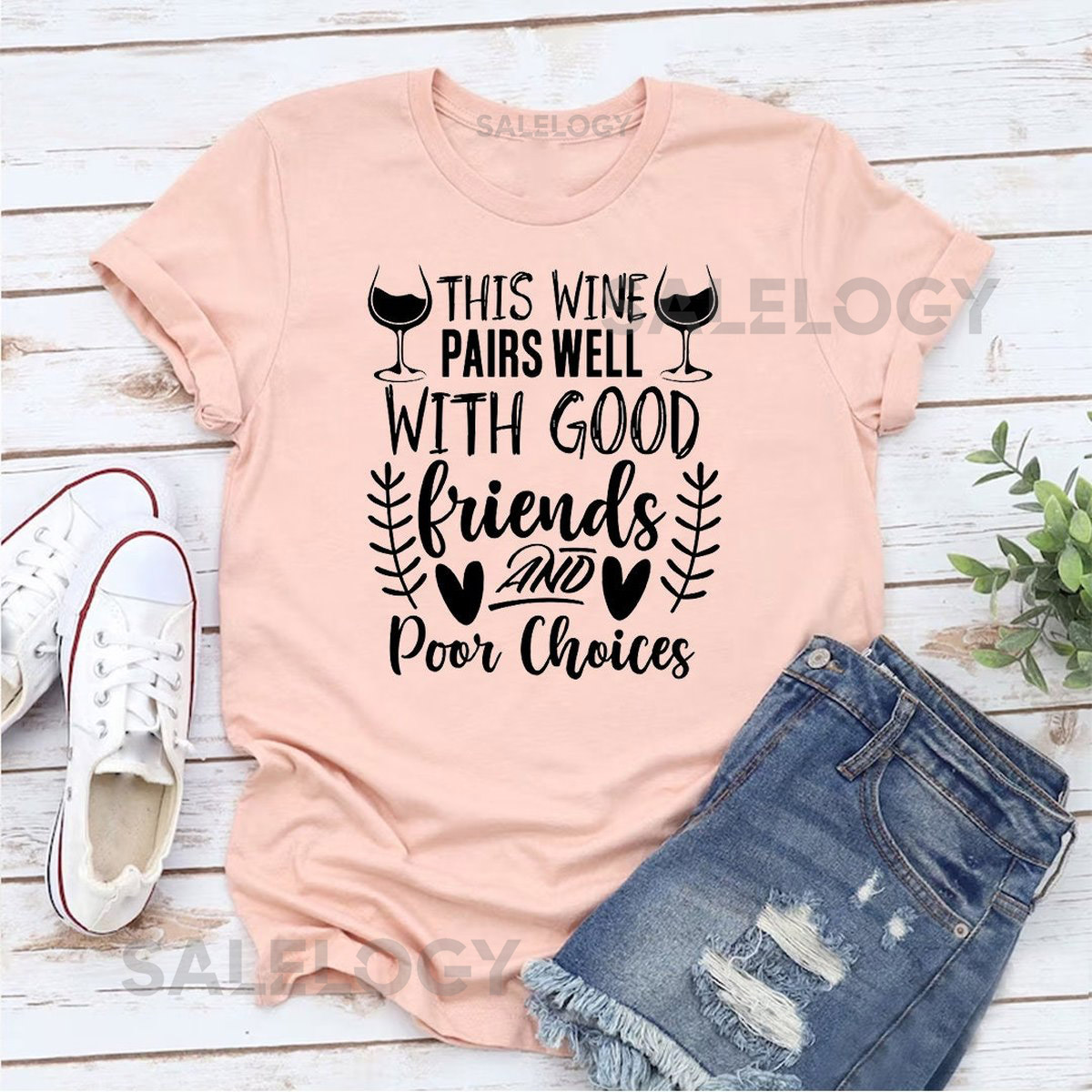This Wine Pairs Well With Good Friends Poor Choices T-Shirt -Customized Graphic Unisex Tee - Celebrating Friendship -Wine Lover_1104