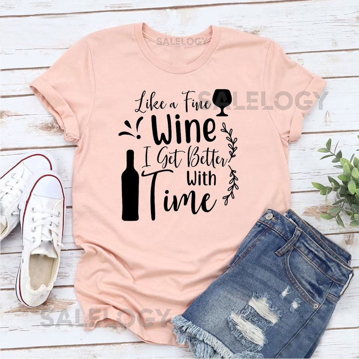 Like a Fine Wine I Get Better With Time T-Shirt - Customized Graphic Unisex Tee - Cheers to Aging - Wine Lover Tee - Wine Party_655