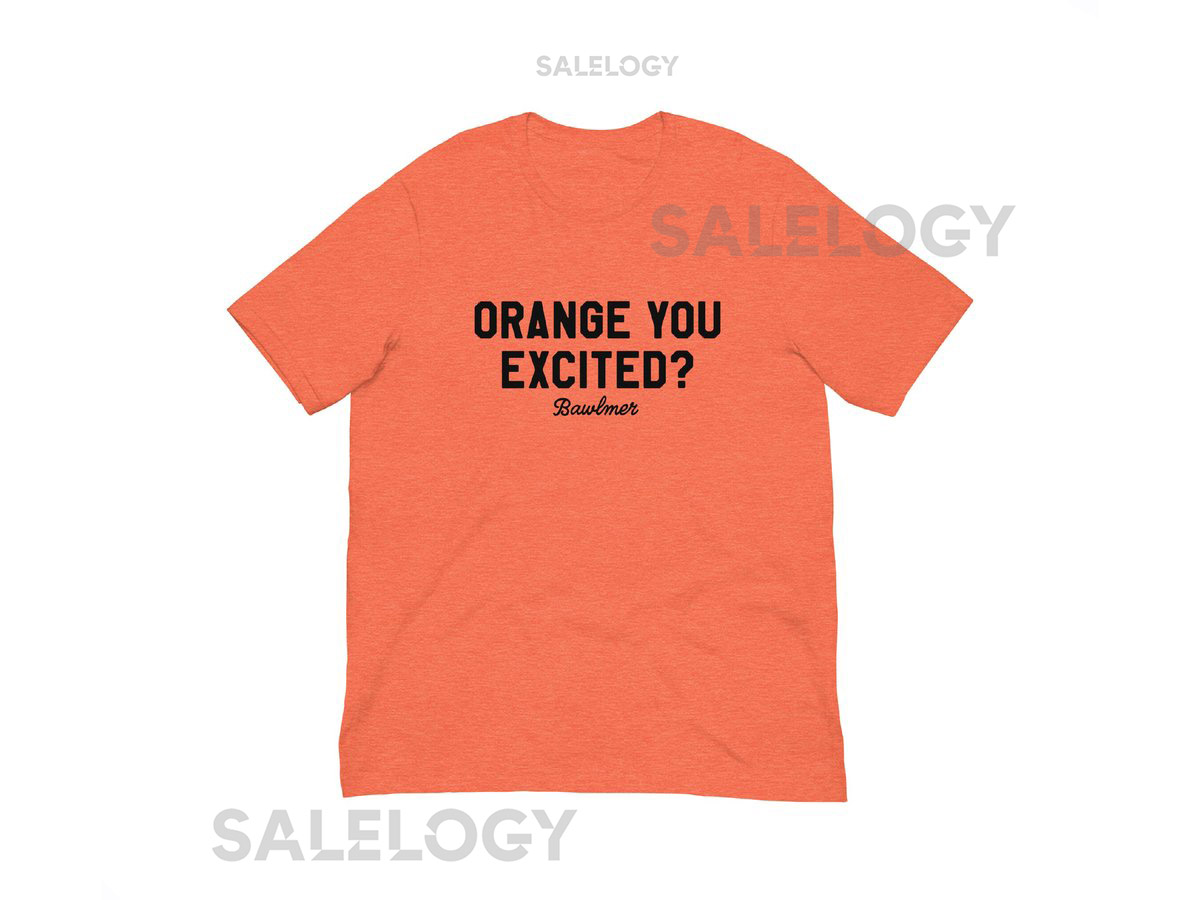 Orange you excited Orioles T-Shirt Baltimore Orioles Baseball Shirts Orioles Magic_486