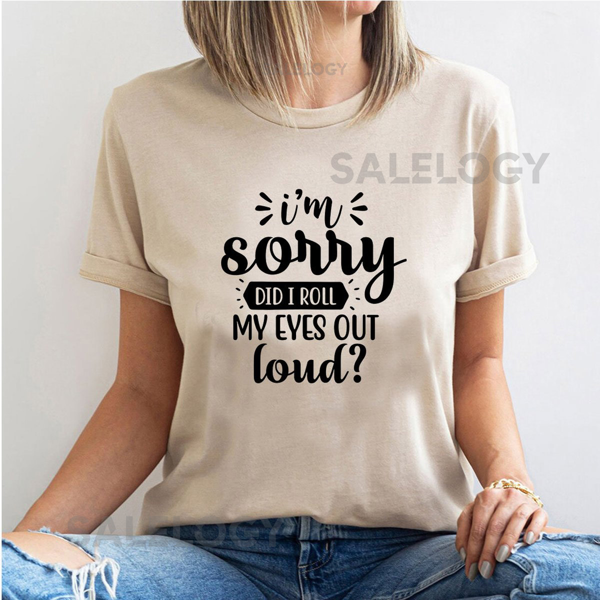 I'm Sorry Did I Roll My Eyes Out Loud T-Shirt -Customized Graphic Unisex Tee -Sarcastic Funny Tee -Sassy Humor Shirt -Eye Rolling Tee_552