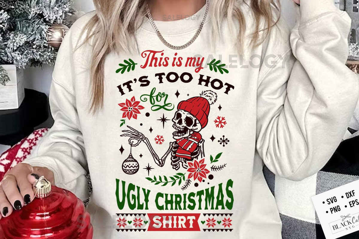This is my it's too hot for ugly Christmas shirt svg Skeleton Christmas Svg Skeleton ugly sweater svg Ugly Christmas shirt svg
