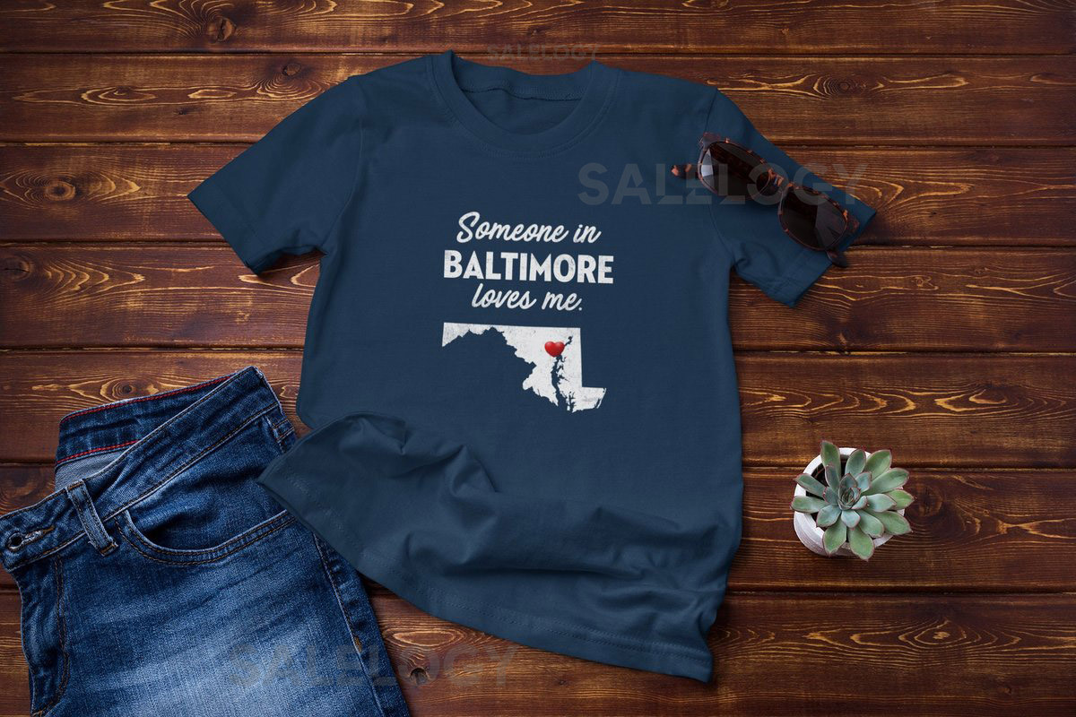 Baltimore - Someone In Baltimore Loves Me - Baltimore Unisex T-Shirt - Baltimore T-Shirt - Baltimore Gift_30