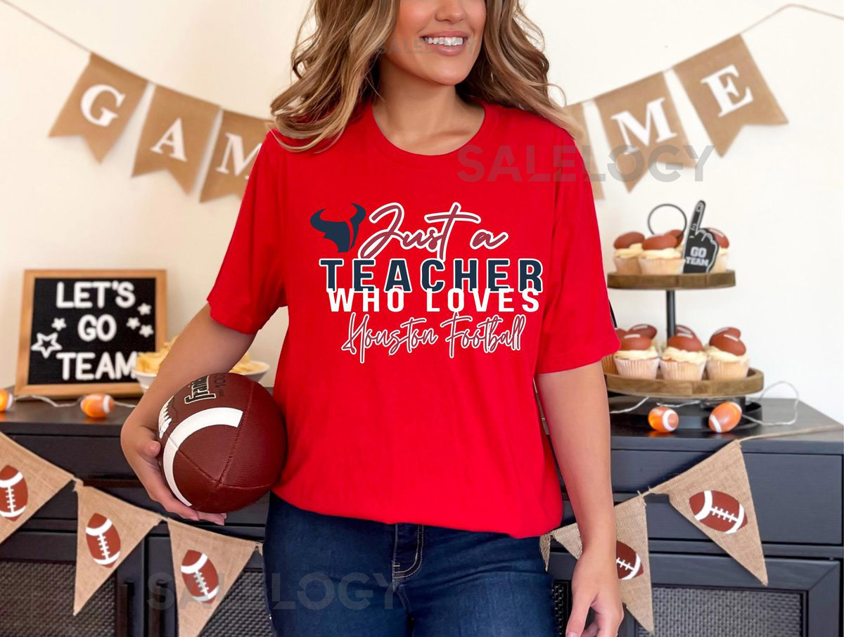 Just a Teacher Who Loves Houston Football T_742