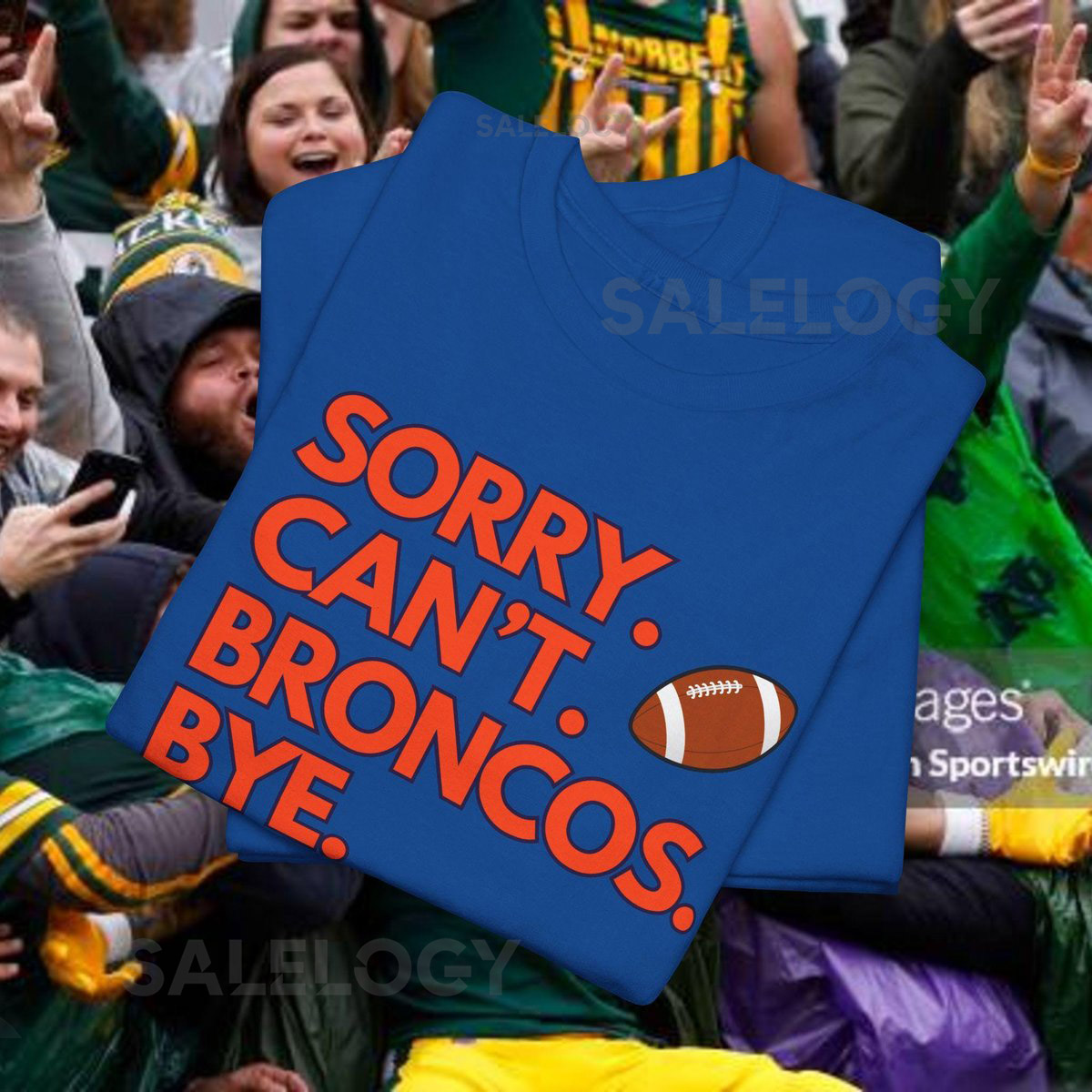 Sorry Can't Broncos Bye tshirt football fan gift football gift for Broncos fan gift for her gift for him sizes to 5XL_450