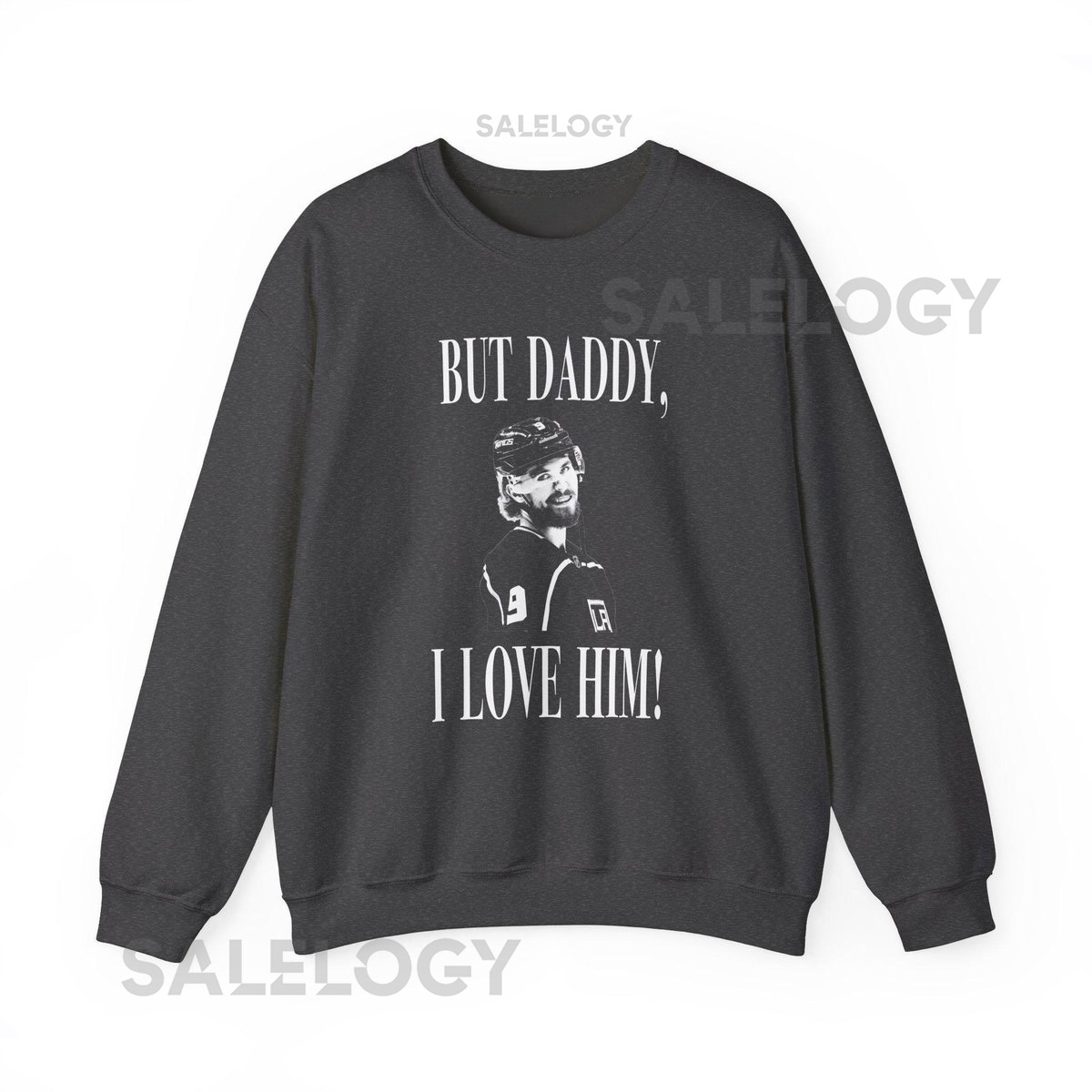Adrian Kempe But Daddy -- I Love Him -- Los Angeles Kings Hockey -- Taylor Sweatshirt UNHINGED -- Oversized Sweatshirt_3