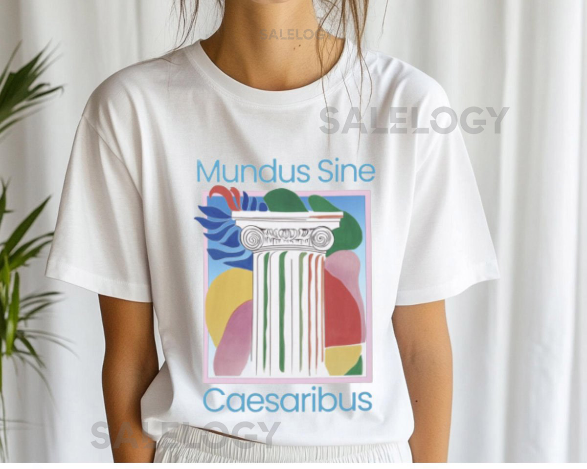 Mundus Sine Caesaribus Column Shirt Roman Column Roman Statue Caesar Shirt Anti Billionare Anti Facist Jay Graber Greek Latin Text Shirt_335