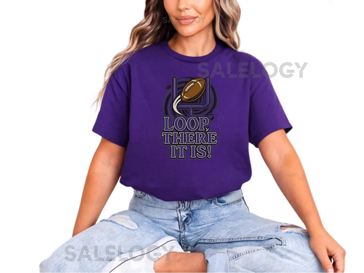 Loop There It Is Shirt Baltimore Football Graphic Tee Game Day Unisex Top_780