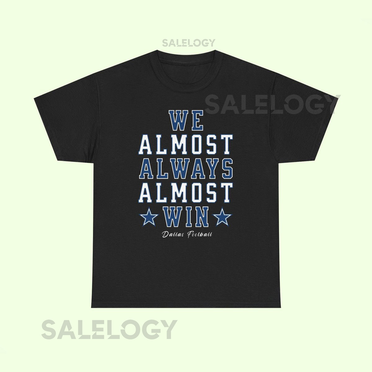 Funny Dallas Cowboys Unisex Tee We Almost Always Almost Win Football Fan Shirt Cowboys Apparel Sports Gift NFL Shirt_383