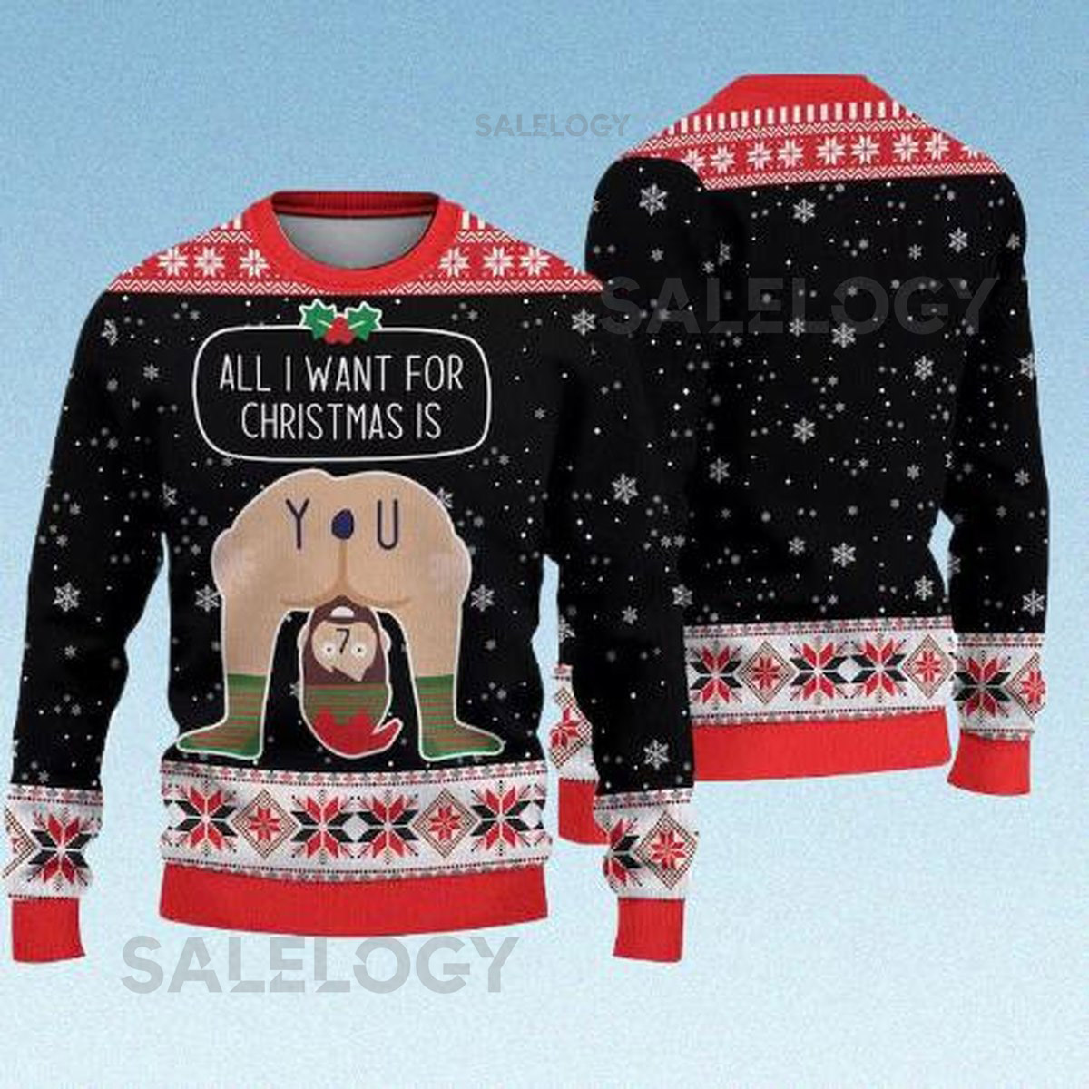 All I Want For Christmas Is You Ugly Sweater Funny Holiday Xmas Sweatshirt Ugly Christmas Shirt
