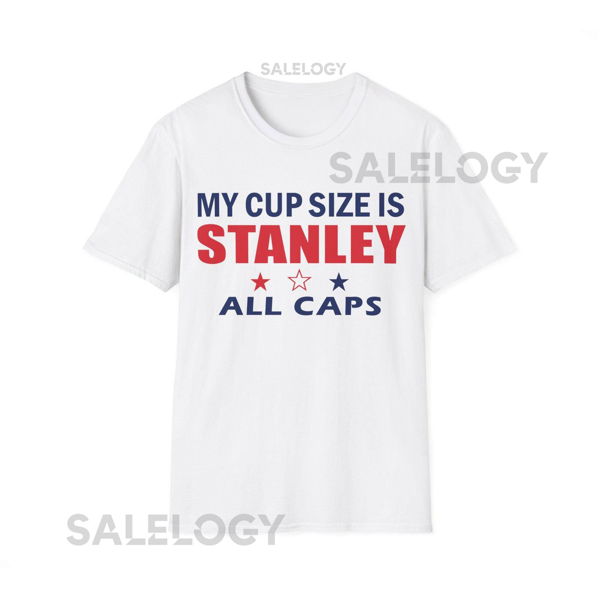 My Cup Size Is Stanley All Caps Shirt_314