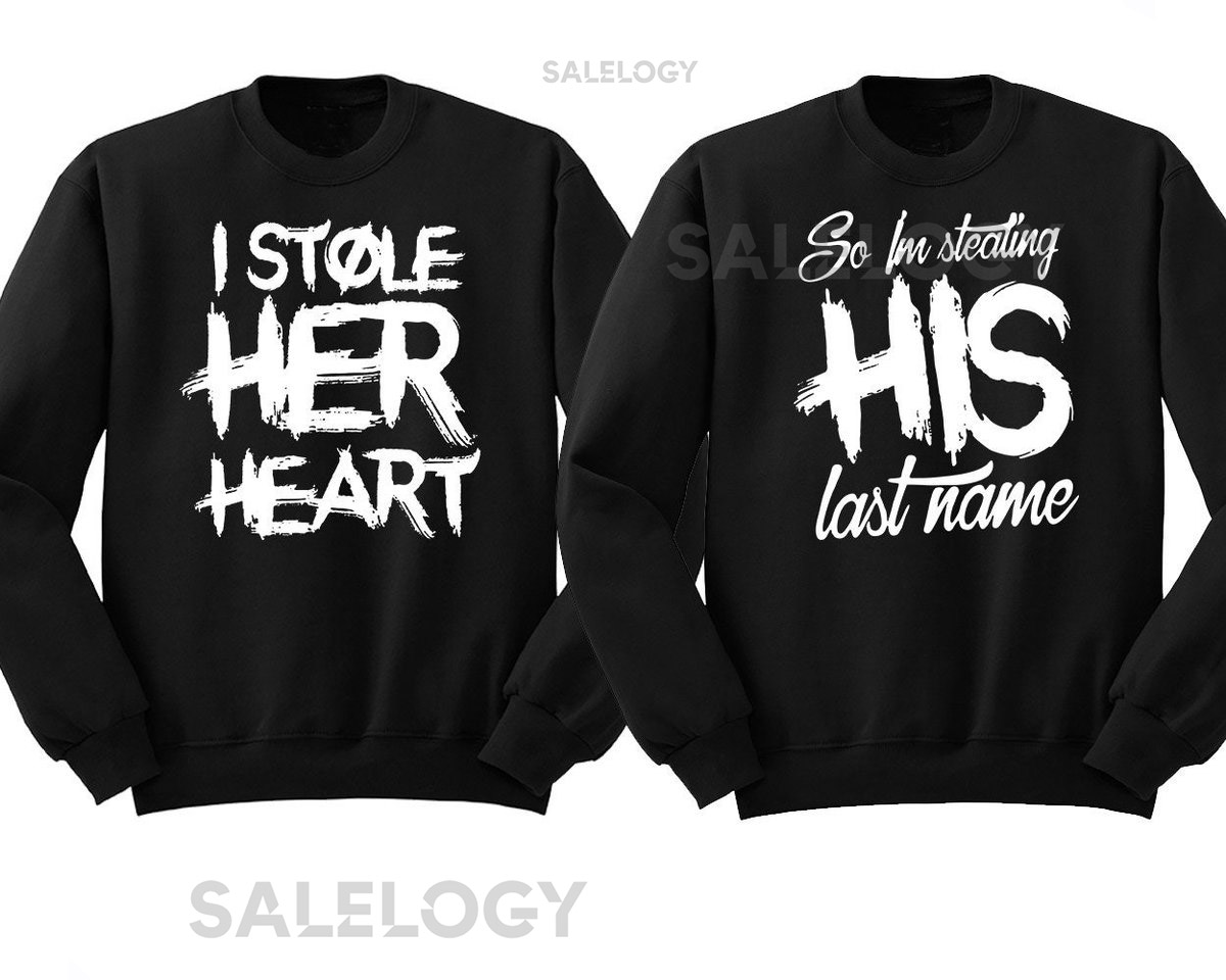 I Stole Her Heart His Last Name Unisex Couple Crewneck Unique Design Soft Comfortable Love Couple Sweatshirt Sweater Anniversary Gift_63