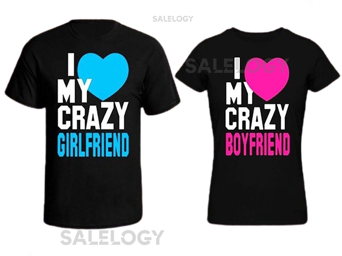 I Love My Crazy Girlfriend Boyfriend Unisex Couple Matching T-shirt Love Couple T-shirt Soft Comfortable Fashionable Tee Party Tee_511
