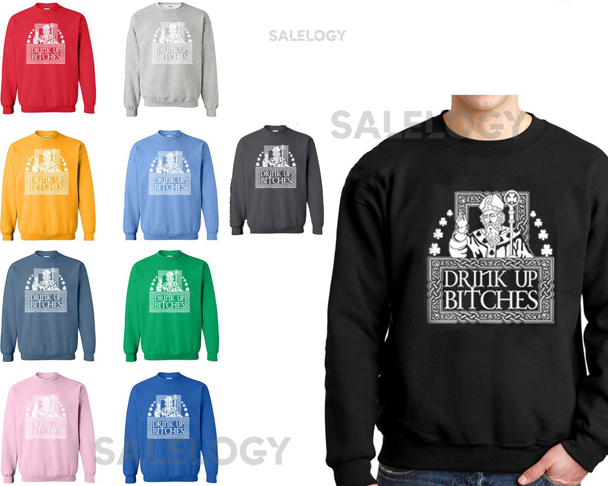 Drink Up Bitches Crewneck Sweatshirt Men Sweatshirt Cotton Sweatshirt Soft Fabric Unique Design Anniversary Gift Couple Tee Party Tee_36