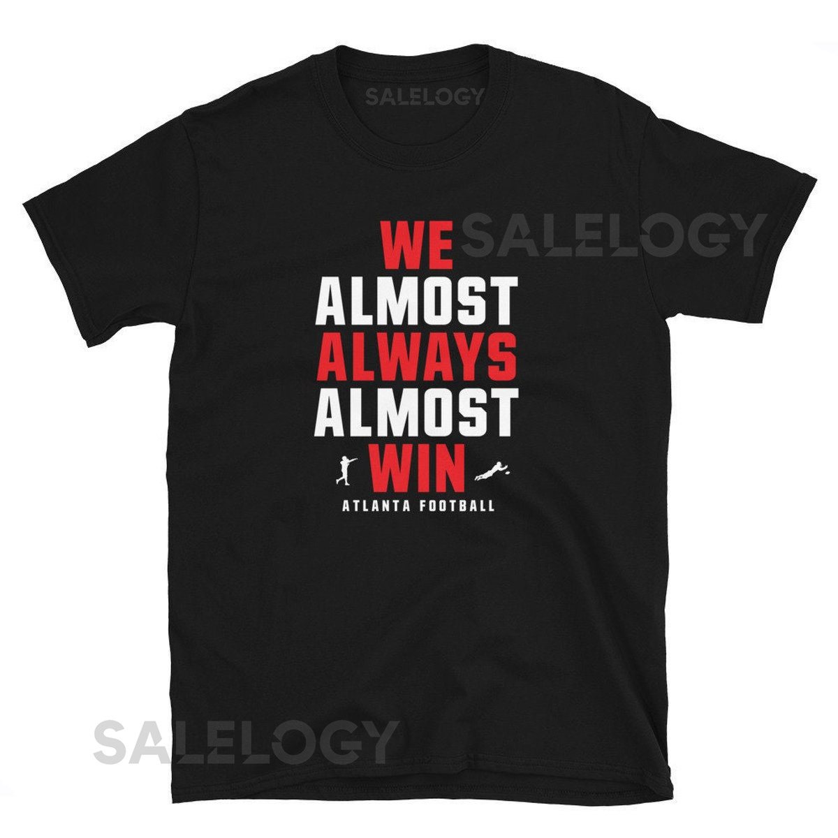 We Almost Always Almost Win funny tee - Atlanta Falcons football shirt - Short-Sleeve Unisex T-Shirt_843