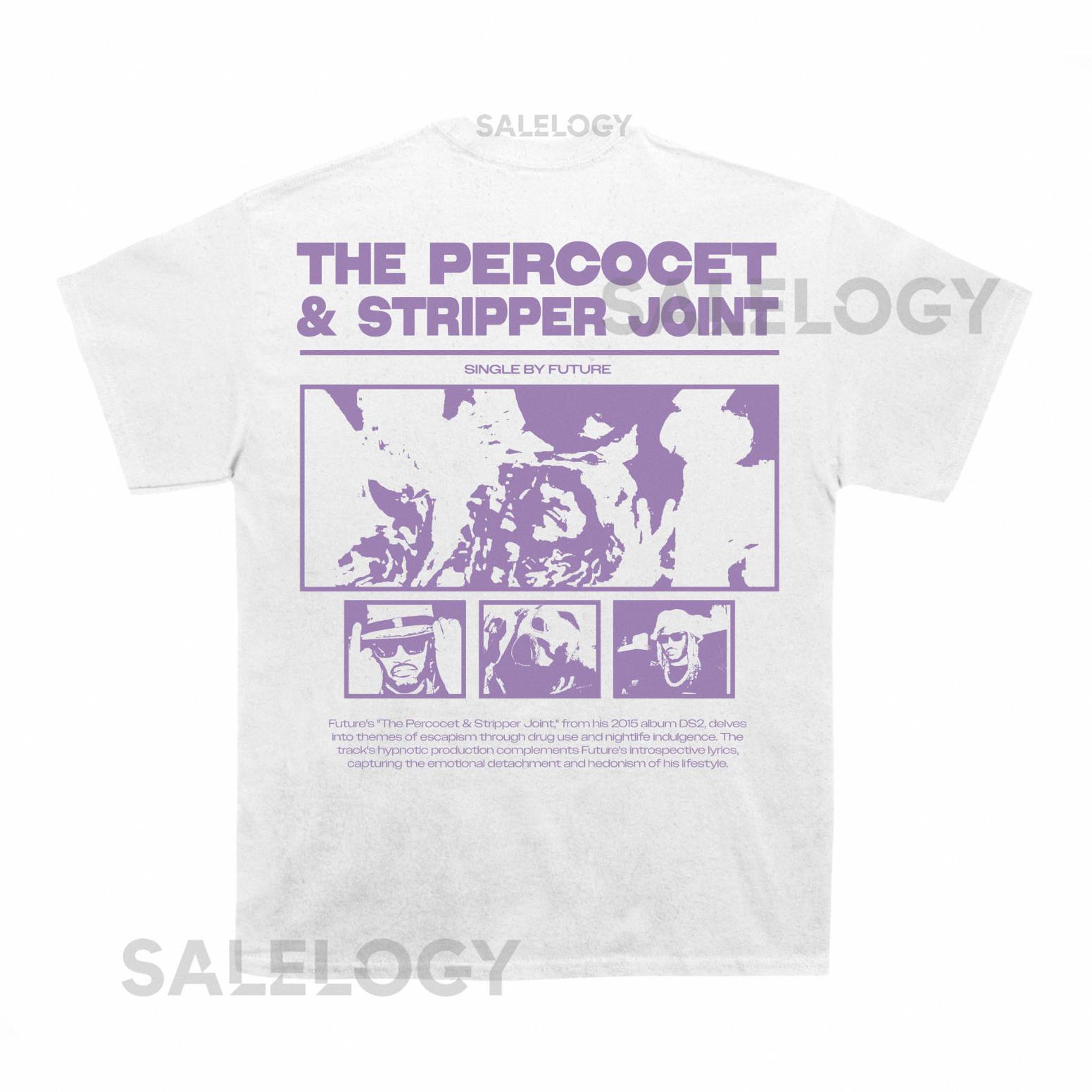Future Percocet  and  Stripper Joint Poster T shirt (With Backprint)