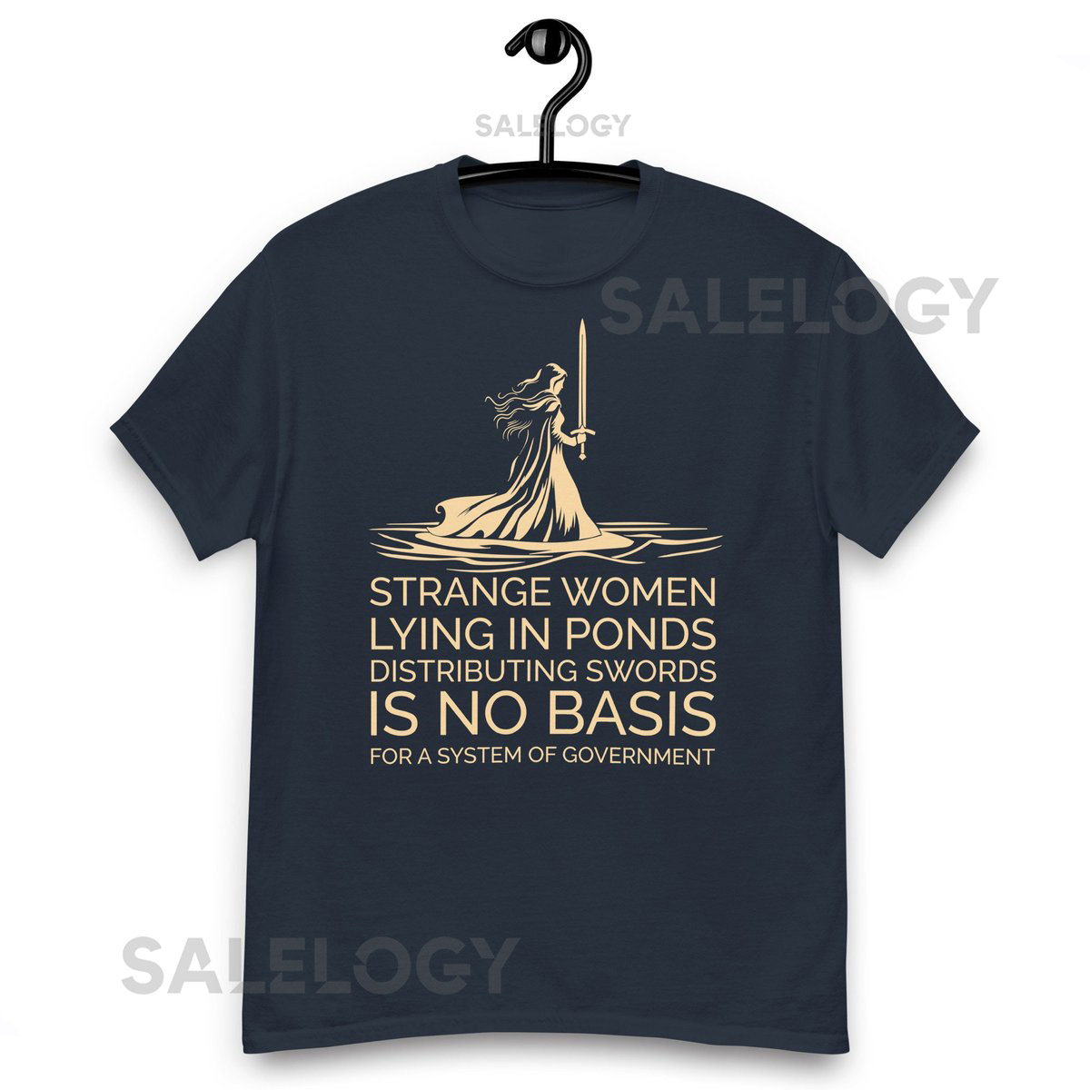 Strange Women Distributing Swords is No Basis for a Government Quote T-shirt_463