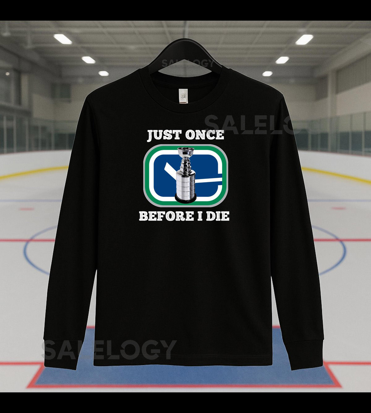 Vancouver Canucks Just Once Before I Die Long Sleeve Shirt Funny Hockey Fan Shirt Canucks Gift Canada Stanley Cup Hope Long Sleeve Tee_507