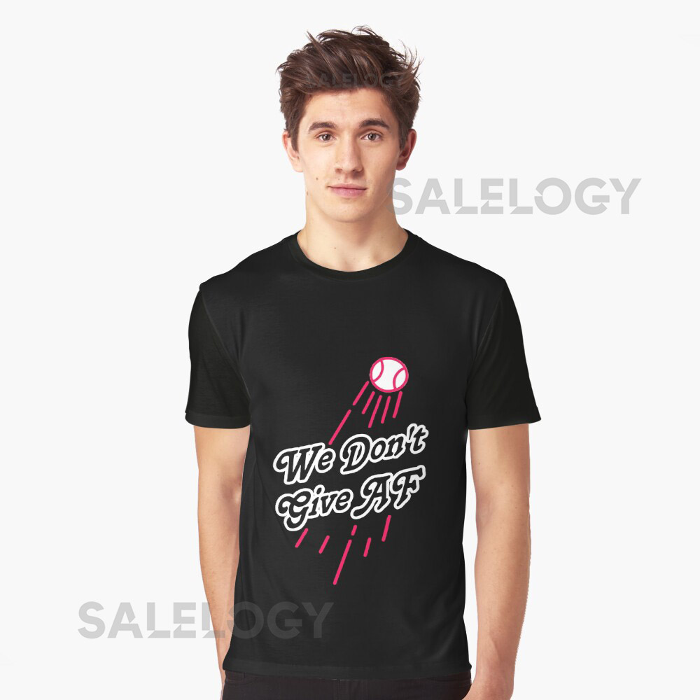 We Donâ€™t Give Af Dodgers 2025 Essential T-Shirty