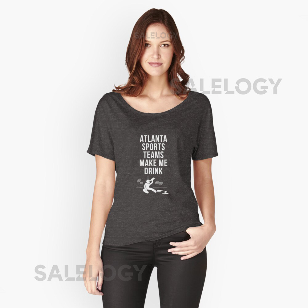 Atlanta Sports Make Me Drink Oversized T-Shirt fo