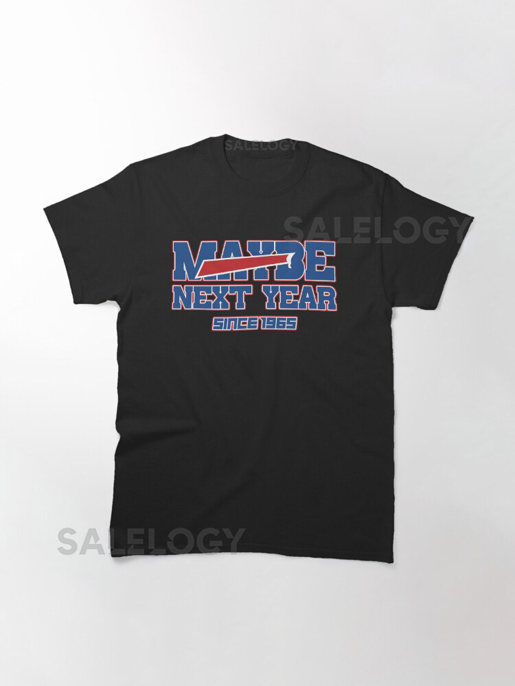 Maybe Next Year Bills Classic T-Shirt for Saleyy