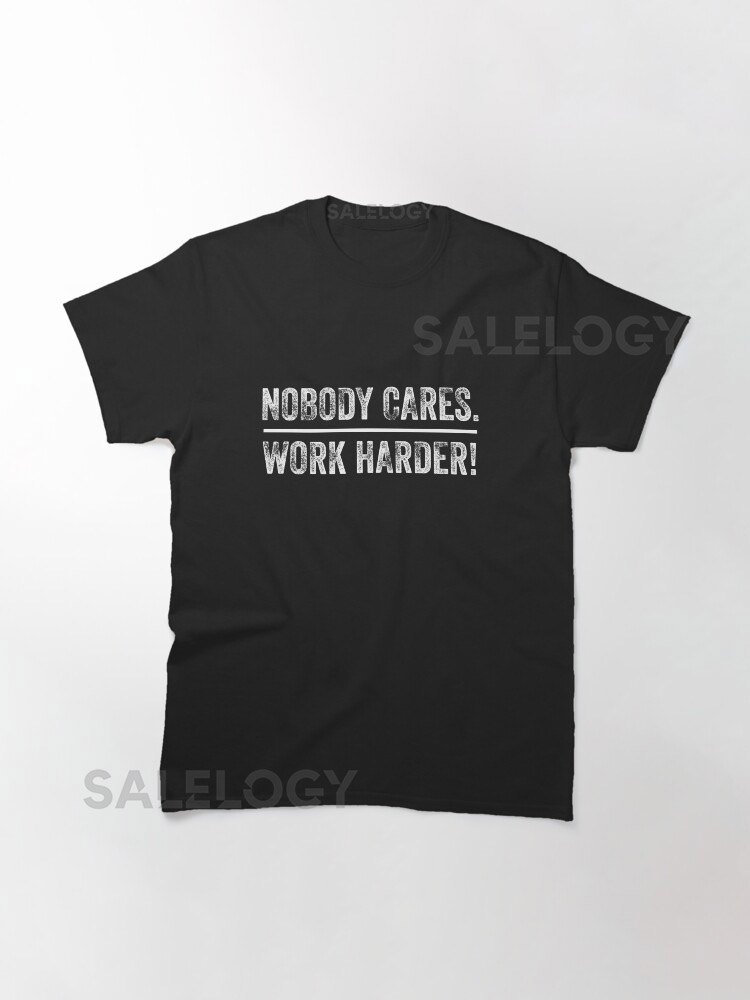 Nobody Cares Work Harder Quote Motivational Fitnessyythk