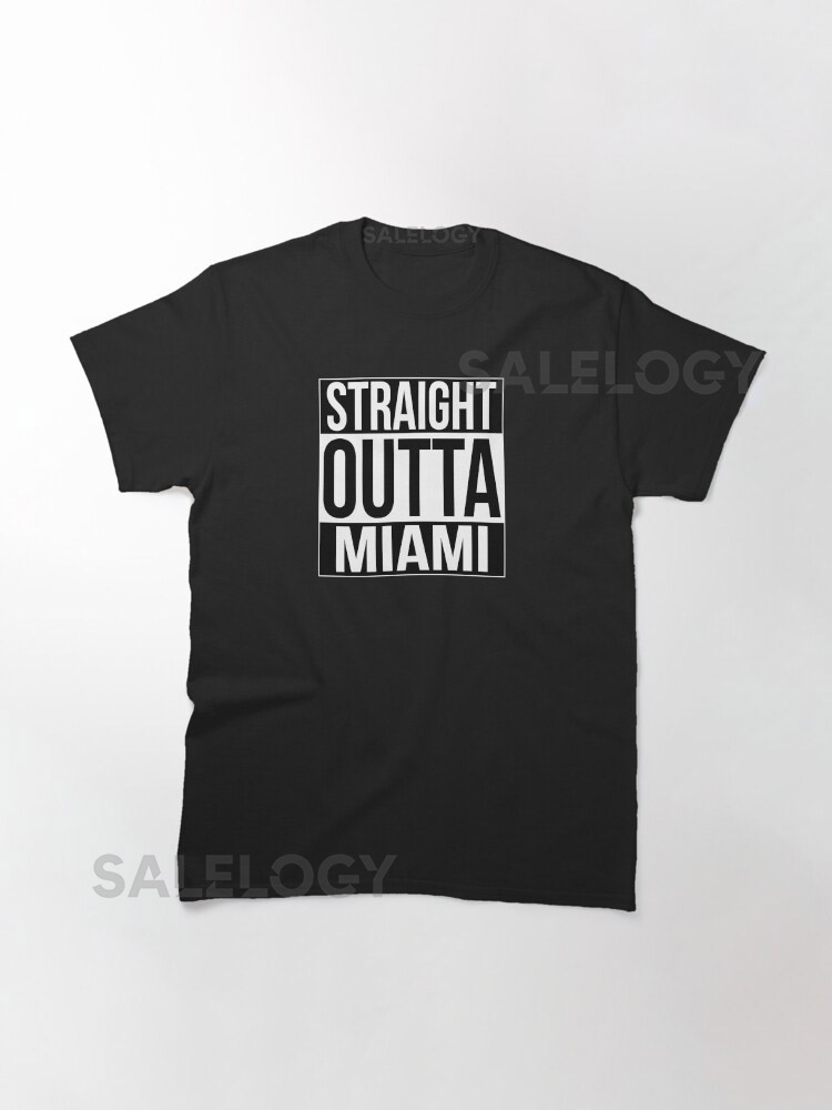 Straight Outta Miami Classic T-Shirt for Sale by