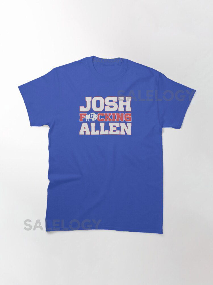 Josh Fcking Allen Lets Go Buffalo Classic T-Shi