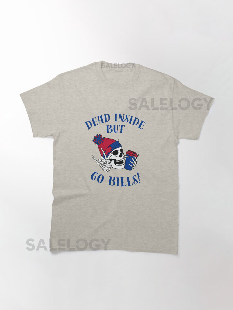 Dead Inside But Go Bills Classic T-Shirt foryyt