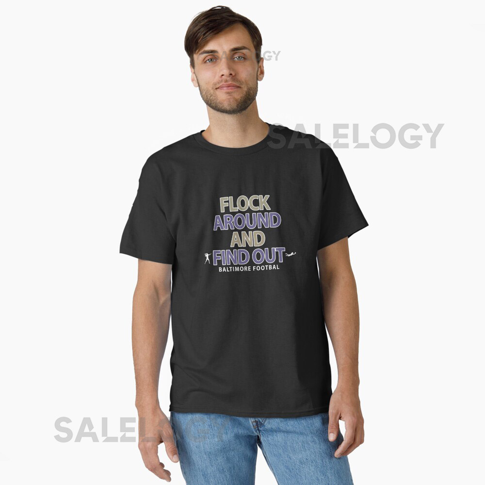Baltimore Ravens Shirts Flock Around and Find Out