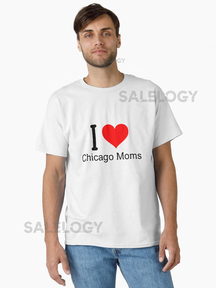 I Love Chicago Moms Classic T-shirt